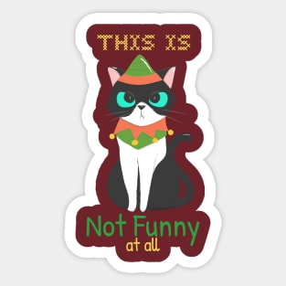 This Is Not Funny at All / Christmas Cat Sticker